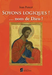 Soyons logiques ! Nom de Dieu