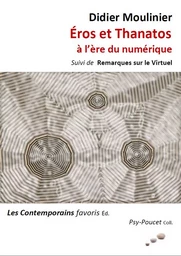 Eros et Thanatos à l'ère du numérique. Suivi de : Remarques sur le Virtuel