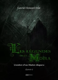 Les légendes de la Moïra [Saison 1 - Épisode 1]