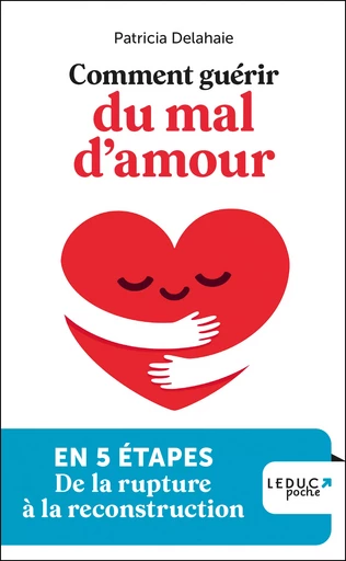 Comment guérir du mal d'amour - Patricia Delahaie - Éditions Leduc