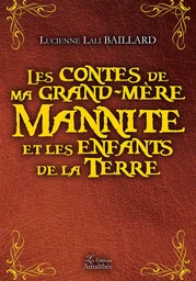 Les contes de ma grand-mère-Mannite et les enfants de la terre