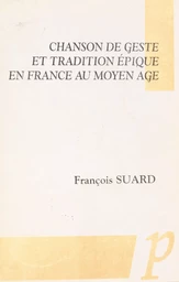 Chanson de geste et tradition épique en France au Moyen Âge