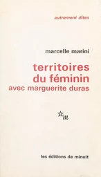 Territoires du féminin : avec Marguerite Duras