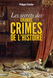 Les secrets des grands crimes de l'Histoire