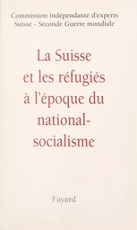 La Suisse et les réfugiés à l'époque du national-socialisme