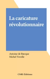 La caricature révolutionnaire