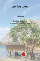 HUAHINE : Une île en polynésie / An island in french Polynesia