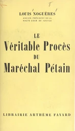 Le véritable procès du Maréchal Pétain