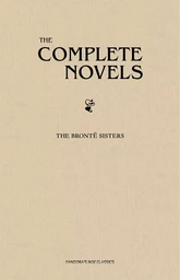 The Brontë Sisters: The Complete Novels