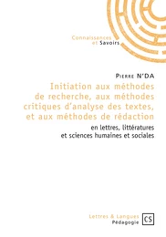 Initiation aux méthodes de recherche, aux méthodes critiques d'analyse des textes, et aux méthodes de rédaction en lettres, littératures et sciences humaines et sociales