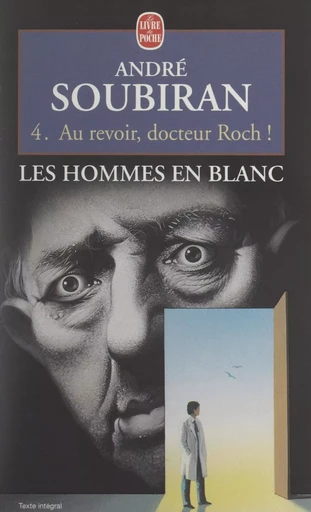 Les hommes en blanc (4). Au revoir, docteur Roch ! - André Soubiran - (Le Livre de poche) réédition numérique FeniXX