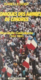 Nouvelle-Calédonie : chroniques des années de cendres, 1984-1986