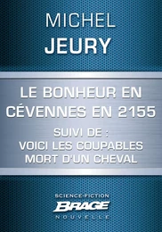 Le Bonheur en Cévennes en 2155 suivi de: Voici les coupables et de: Mort d'un cheval