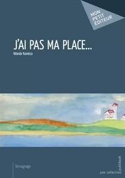 J'ai pas ma place...