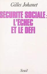 La Sécurité sociale : l'échec et le défi