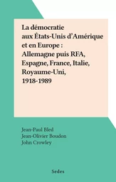 La démocratie aux États-Unis d'Amérique et en Europe : Allemagne puis RFA, Espagne, France, Italie, Royaume-Uni, 1918-1989