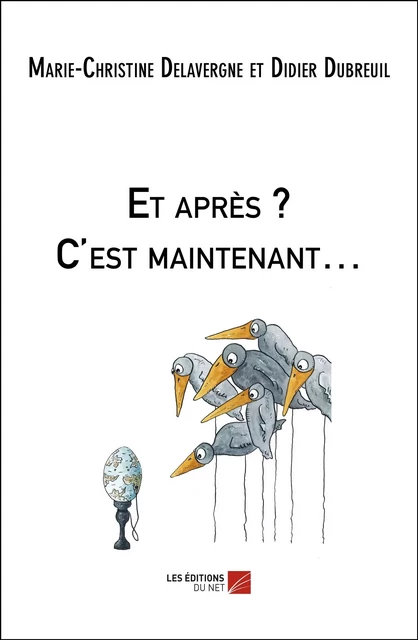 Et après ? C'est maintenant… - Marie-Christine Delavergne, Didier Dubreuil - Les Éditions du Net