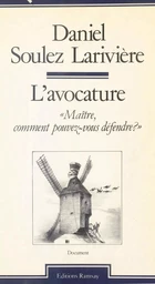 L'Avocature : Maître, comment pouvez-vous défendre ?