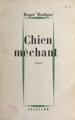 Chien méchant - Roger Rudigoz - (Julliard) réédition numérique FeniXX