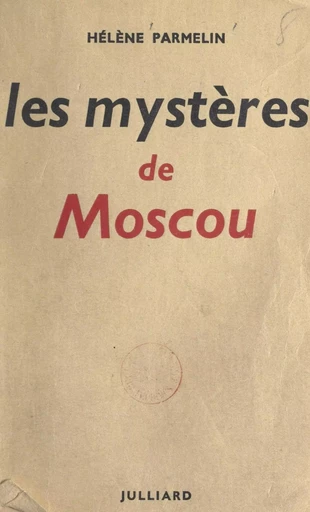 Les mystères de Moscou - Hélène Parmelin - (Julliard) réédition numérique FeniXX