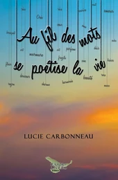 Au fil des mots se poétise la vie