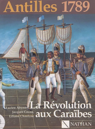 Antilles 1789 : la Révolution aux Caraïbes - Lucien-René Abénon, Jacques Cauna - (Nathan) réédition numérique FeniXX