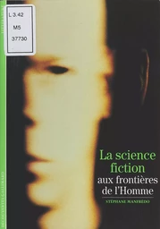 La science-fiction : aux frontières de l'Homme