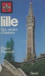 Lille : dix siècles d'histoire