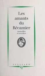 Les amants du Récamier : nouvelles et recettes