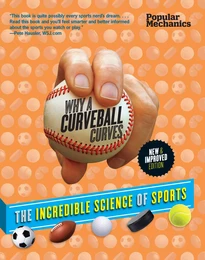 Popular Mechanics Why a Curveball Curves: New & Improved Edition