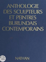 Anthologie des sculpteurs et peintres burundais contemporains