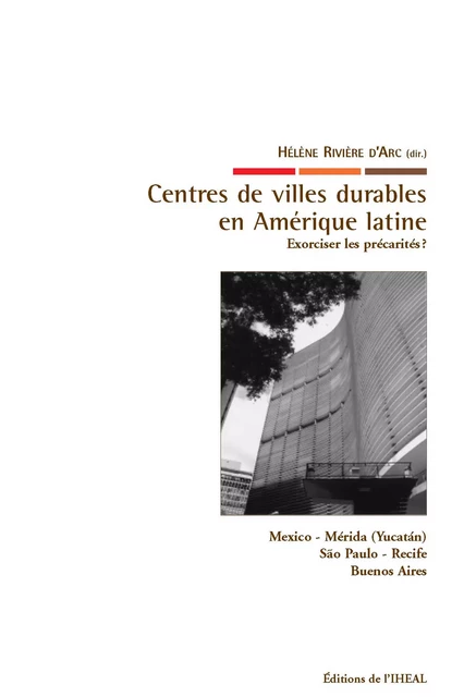 Centres de villes durables en Amérique latine : exorciser les précarités ? -  - Éditions de l’IHEAL