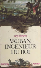 Vauban, ingénieur du roi