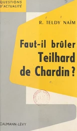 Faut-il brûler Teilhard de Chardin ?