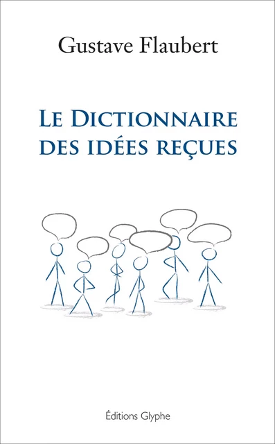 Le dictionnaire des idées reçues - Gustave Flaubert - Glyphe