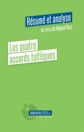 Les 4 accords toltèques (Résumé et analyse du livre de Miguel Ruiz)