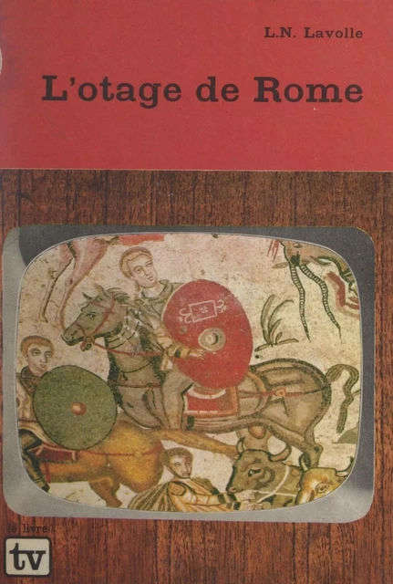 L'otage de Rome - Louise-Noëlle Lavolle - (Rageot) réédition numérique FeniXX