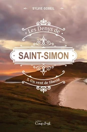 Les Denys de Saint-Simon tome 3. Un vent de liberté