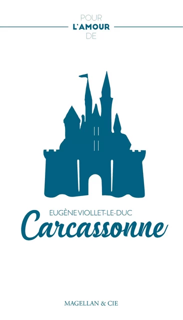 Carcassonne - Eugène Viollet-le-Duc - Magellan & Cie Éditions