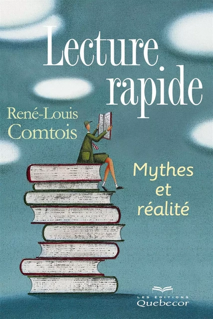 Lecture rapide - René-Louis Comtois - Les Éditions Québec-Livres