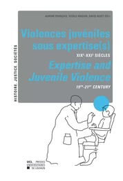 Violences juvéniles sous expertise(s) / Expertise and Juvenile Violence