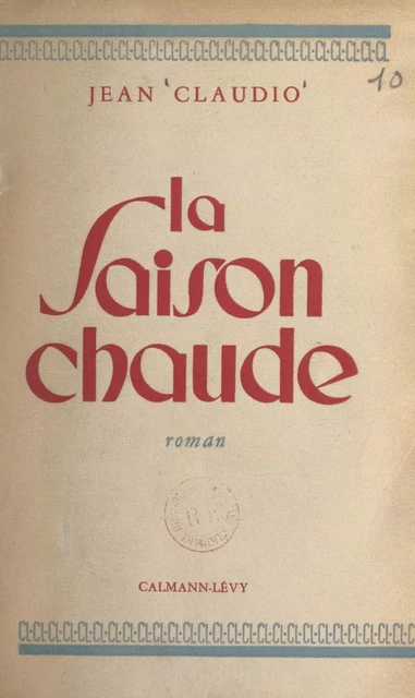 La saison chaude - Jean Claudio - Calmann-Lévy (réédition numérique FeniXX)