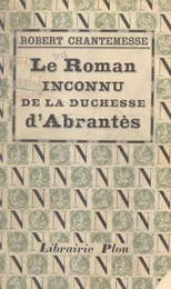 Le roman inconnu de la duchesse d'Abrantès