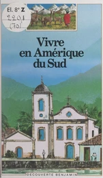 Vivre en Amérique du Sud