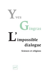 L'impossible dialogue. Sciences et religions