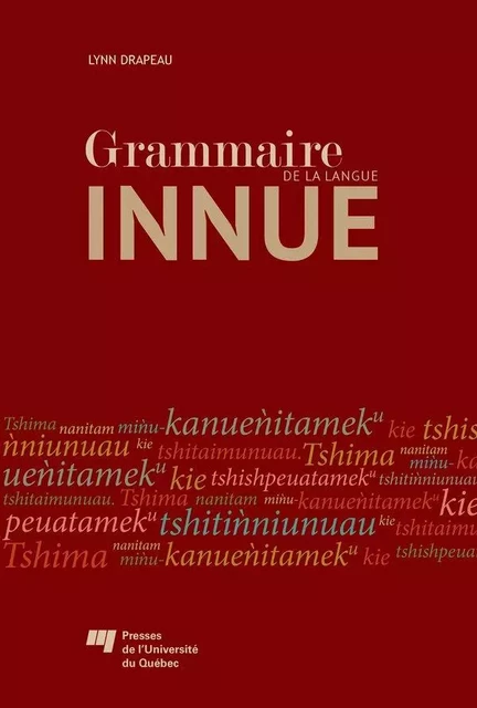 Grammaire de la langue innue - Lynn Drapeau - Presses de l'Université du Québec