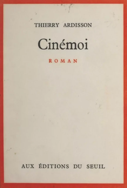 Cinémoi - Thierry Ardisson - Seuil (réédition numérique FeniXX)