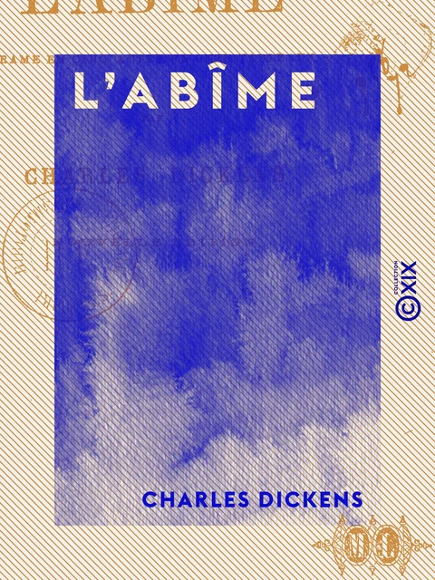 L'Abîme - Drame en cinq actes et onze tableaux - Charles Dickens - Collection XIX