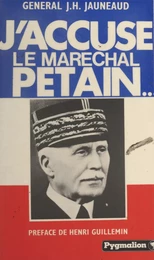 J'accuse le maréchal Pétain...