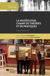 La muséologie, champ de théories et de pratiques